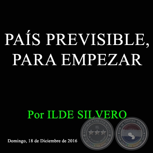 PAÍS PREVISIBLE, PARA EMPEZAR - Por ILDE SILVERO - Domingo, 18 de Diciembre de 2016
